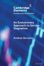 "Cambridge Elements: Evolutionary Economics. An Evolutionary Approach to Secular Stagnation. Andrea Borsato." Blaues Muster.