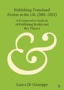 Laura Di Giuseppe: Publishing Translated Fiction in the UK (2001-2021), Buch