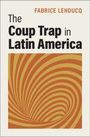 "The Coup Trap in Latin America" von Fabrice Lehoucq. Abstrakte, spiralförmige, orange-rote Grafiken darunter.