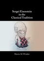 Martin M. Winkler: Sergei Eisenstein in the Classical Tradition, Buch