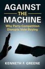 Kenneth F Greene: Against the Machine, Buch