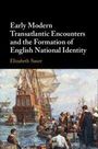 Elizabeth Sauer: Early Modern Transatlantic Encounters and the Formation of English National Identity, Buch
