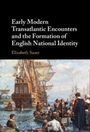 Elizabeth Sauer: Early Modern Transatlantic Encounters and the Formation of English National Identity, Buch