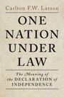 Text: "Carlton F.W. Larson, ONE NATION UNDER LAW, The Meaning of the DECLARATION OF INDEPENDENCE." Buchcover mit elegantem Design.