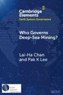 Text: "Cambridge Elements: Earth System Governance", "Who Governs Deep-Sea Mining?", Autoren: "Lai-Ha Chan und Pak K Lee". Design: Weltkarte-Hintergrund.