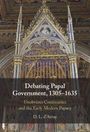 D. L. D'Avray: Debating Papal Government, 1305-1635, Buch
