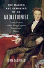 Text: "THE MAKING AND REMAKING OF AN ABOLITIONIST", "Thomas Clarkson and the Struggle against Transatlantic Slavery", "JOHN OLDFIELD". Gemälde eines Mannes in klassischer Kleidung.
