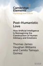 "Post-Humanistic Love: How AI is Reimagining Human Intimacy and Emotions" von Thomas J. Vaughan Williams und Camilo T. Gomez.