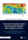 Beniamin Goldys: Stochastic Navier-Stokes Equations on Spheres and Spherical Shells, Buch