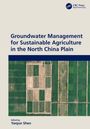 Groundwater Management for Sustainable Agriculture in the North China Plain, Buch