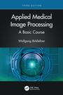 Wolfgang Birkfellner: Applied Medical Image Processing, Buch