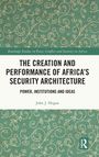 „THE CREATION AND PERFORMANCE OF AFRICA'S SECURITY ARCHITECTURE.“ Grünes, ornamentales Muster, Autor: John J. Hogan.