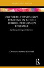 Text in heller Schrift: Culturally Responsive Teaching in a High School Percussion Ensemble. Hintergrund schwarz mit buntem Streifen oben.