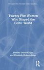 Cover mit blauem Hintergrund und weißen Schriftzügen: "Twenty-Five Women Who Shaped the Celtic World" von Jennifer Dukes-Knight und Elizabeth Ricketts-Jones.