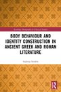 Andreas Serafim: Body Behaviour and Identity Construction in Ancient Greek and Roman Literature, Buch