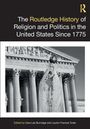 The Routledge History of Religion and Politics in the United States Since 1775, Buch