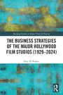 Text: "THE BUSINESS STRATEGIES OF THE MAJOR HOLLYWOOD FILM STUDIOS (1929–2024)." Buntes abstraktes Muster, Logo unten rechts.