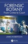 "Forensic Botany: From Crime to Court" von James Robertson. Szene mit Spurensicherung und Statue der Justitia.