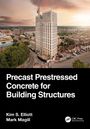 Kim S. Elliott: Precast Prestressed Concrete for Building Structures, Buch