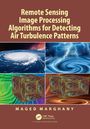 Maged Marghany: Remote Sensing Image Processing Algorithms for Detecting Air Turbulence Patterns, Buch