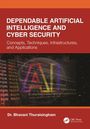 Titel: "DEPENDABLE ARTIFICIAL INTELLIGENCE AND CYBER SECURITY". Autor: Dr. Bhavani Thuraisingham. Hintergrund mit Programmiercode.