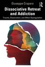 Giuseppe Craparo: Dissociative Retreat and Addiction, Buch