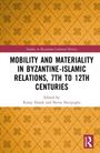 "Mobility and Materiality in Byzantine-Islamic Relations, 7th to 12th Centuries" ist der Buchtitel. Gelbes Mustercover.