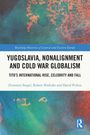 Titel: Yugoslavia, Nonalignment and Cold War Globalism. Autoren: Zvonimir Stopić, Robert Niebuhr, David Pickus. Farbig abstrakt.