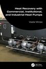 "Heat Recovery with Commercial, Institutional, and Industrial Heat Pumps" von Vasile Minea. Industrielle Wärmepumpen.
