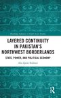 Alia Qaim Bukhari: Layered Continuity in Pakistan's Northwest Borderlands, Buch