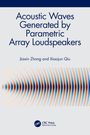 Jiaxin Zhong: Acoustic Waves Generated by Parametric Array Loudspeakers, Buch