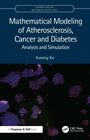 Xuming Xie: Mathematical Modeling of Atherosclerosis, Cancer, and Diabetes, Buch