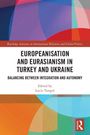Europeanisation and Eurasianism in Turkey and Ukraine, Buch