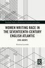 Kristina Lucenko: Women Writing Race in the Seventeenth-Century English Atlantic, Buch