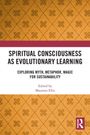Titel: "SPIRITUAL CONSCIOUSNESS AS EVOLUTIONARY LEARNING", darunter "EXPLORING MYTH, METAPHOR, MAGIC FOR SUSTAINABILITY". Bearbeitet von Maureen Ellis. Dekorativ gemustert.