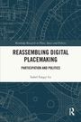 Text: "REASSEMBLING DIGITAL PLACEMAKING. PARTICIPATION AND POLITICS. Isabel Fangyi Lu." Hintergrund mit technischen Zeichnungen.