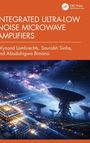 Wynand Lambrechts: Integrated Ultra-Low Noise Microwave Amplifiers, Buch