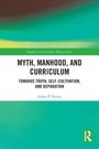 James P. Burns: Myth, Manhood, and Curriculum, Buch