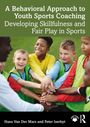 Hans van der Mars: A Behavioral Approach to Youth Sports Coaching, Buch