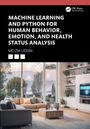 Md Zia Uddin: Machine Learning and Python for Human Behavior, Emotion, and Health Status Analysis, Buch