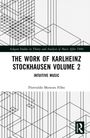 Ashgate Studies in Theory and Analysis of Music After 1900. The Work of Karlheinz Stockhausen Volume 2: Intuitive Music.
