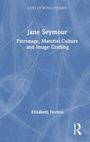 Buchtitel: "Jane Seymour: Patronage, Material Culture and Image Crafting". Autorin: Elizabeth Norton. Blau-weißer Hintergrund.
