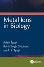 Adish Tyagi: Metal Ions in Biology, Buch