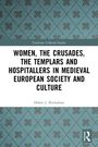 Helen J. Nicholson: Women, the Crusades, the Templars and Hospitallers in Medieval European Society and Culture, Buch