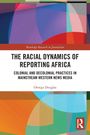 Omega Douglas: The Racial Dynamics of Reporting Africa, Buch