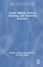 Maria Trigueros: Linear Algebra, Student Thinking, and Classroom Activities, Buch