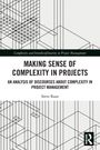 Steve Raue: Making Sense of Complexity in Projects, Buch