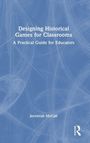 Jeremiah McCall: Designing Historical Games for Classrooms, Buch