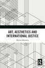 Marina Aksenova: Art, Aesthetics and International Justice, Buch