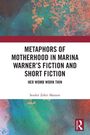 "Metaphors of Motherhood in Marina Warner's Fiction and Short Fiction: Her Womb Worn Thin" steht in großen Buchstaben. Darunter der Name Souhir Zekri Masson. Oben und unten sind farbige, abstrakte Muster in Blau, Rot und Orange. Unten rechts befindet sich das Logo von Routledge.